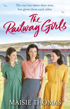 The Railway Girls de Maisie Thomas