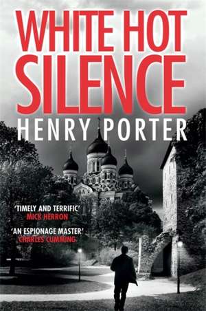 Porter, H: White Hot Silence de Henry Porter