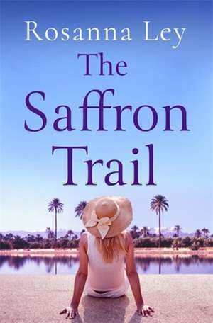 The Saffron Trail de Rosanna Ley