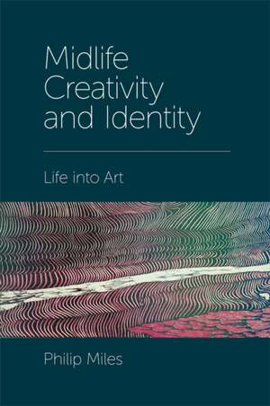 Midlife Creativity and Identity de Philip Miles