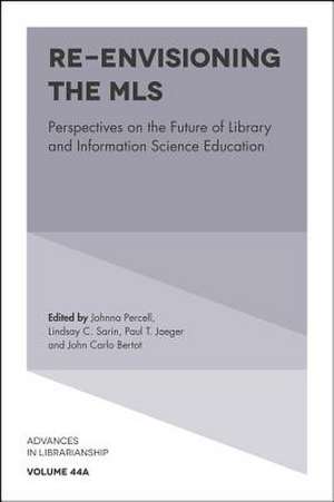 Re–envisioning the MLS – Perspectives on the Future of Library and Information Science Education de Johnna Percell