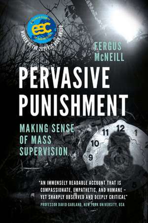 Pervasive Punishment – Making Sense of Mass Supervision de Fergus Mcneill