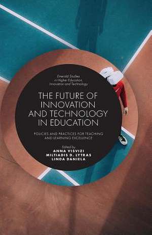 The Future of Innovation and Technology in Educa – Policies and Practices for Teaching and Learning Excellence de Anna Visvizi