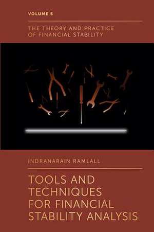 Tools and Techniques for Financial Stability Analysis de Indranarain Ramlall