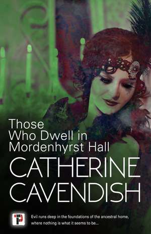 Those Who Dwell in Mordenhyrst Hall de Catherine Cavendish