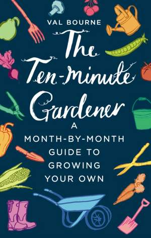 The Ten-Minute Gardener de Val Bourne