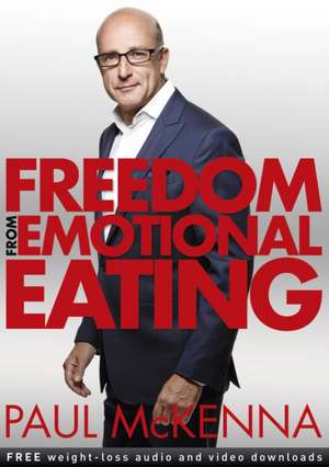 Freedom from Emotional Eating de Paul Mckenna