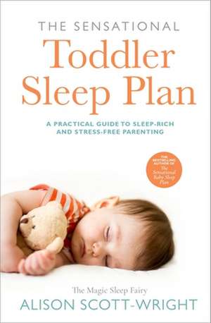 The Sensational Toddler Sleep Plan de Alison Scott-Wright