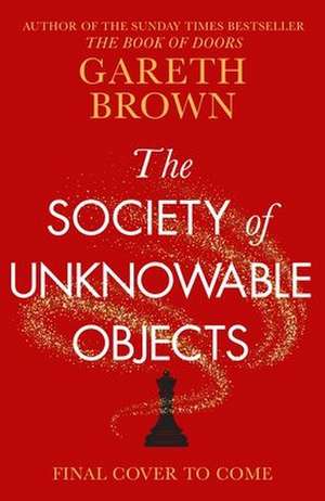 The Society of Unknowable Objects de Gareth Brown