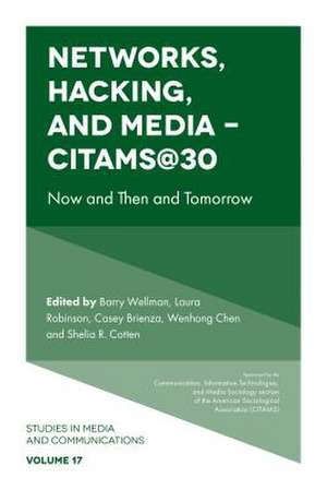 Networks, Hacking and Media – CITAMS@30 – Now and Then and Tomorrow de Barry Wellman