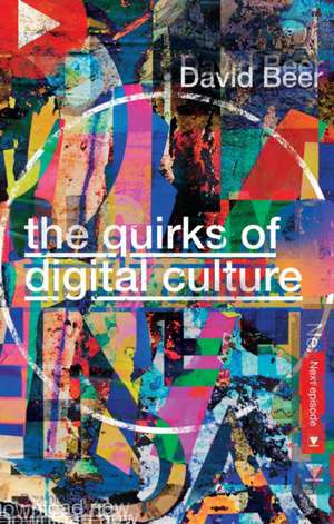 The Quirks of Digital Culture de David Beer