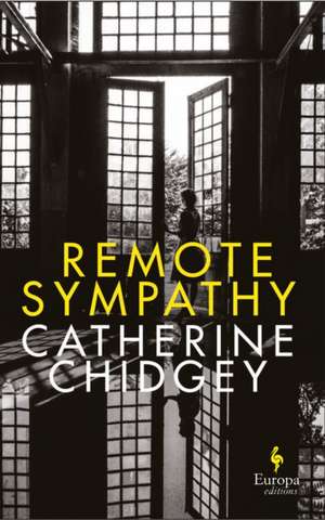 Chidgey, C: Remote Sympathy: LONGLISTED FOR THE WOMEN'S PRIZ de Catherine Chidgey