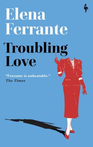 Troubling Love de Elena Ferrante