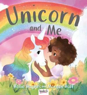 Unicorn and Me de Hollie Hughes