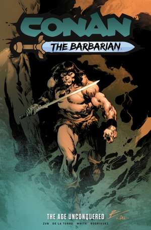 Conan the Barbarian: The Age Unconquered de Jim Zub