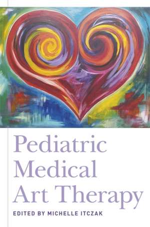 Pediatric Medical Art Therapy de Michelle Itczak