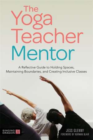 The Yoga Teacher Mentor de Jess Glenny