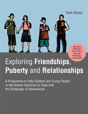 Exploring Friendships, Puberty and Relationships de Kate Ripley