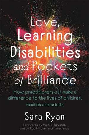 Love, Learning Disabilities and Pockets of Brilliance de Sara Ryan