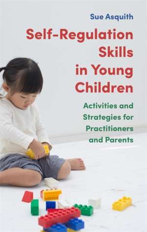 Self-Regulation Skills in Young Children de Sue Asquith