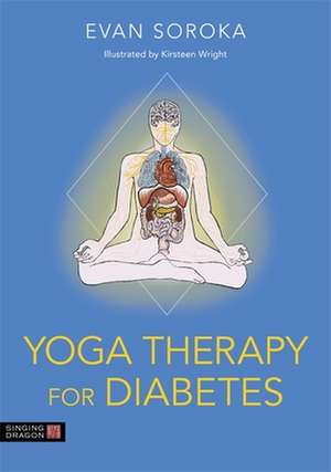 Yoga Therapy for Diabetes de Evan Soroka