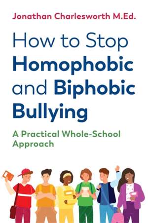 How to Stop Homophobic and Biphobic Bullying de Jonathan Charlesworth