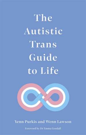 The Autistic Trans Guide to Life de Wenn Lawson