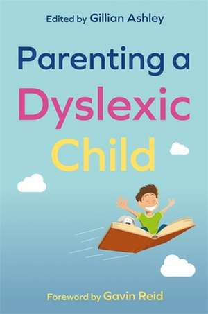 Parenting a Dyslexic Child de British Dyslexia Association