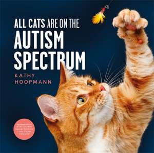 All Cats Are on the Autism Spectrum de Kathy Hoopmann