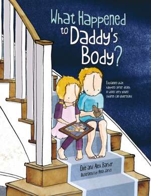 What Happened to Daddy's Body? de Alex Barber