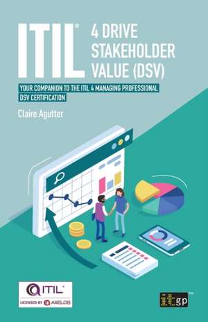 ITIL® 4 Drive Stakeholder Value (DSV) de Claire Agutter