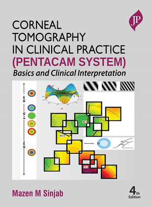 Corneal Tomography in Clinical Practice (Pentacam System): Basics and Clinical Interpretation de Mazen M. Sinjab