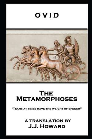 Ovid - The Metamorphoses: 'Tears at times have the weight of speech'' de Ovid