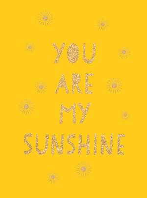 You Are My Sunshine de Summersdale Publishers