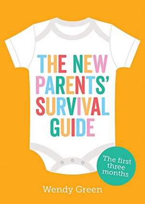 The New Parents' Survival Guide de Wendy Green