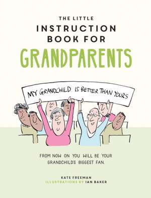 The Little Instruction Book for Grandparents de Kate Freeman