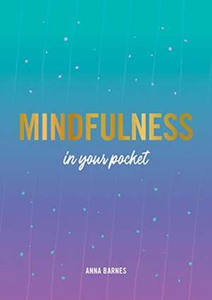 Barnes, A: Mindfulness in Your Pocket de Anna Barnes