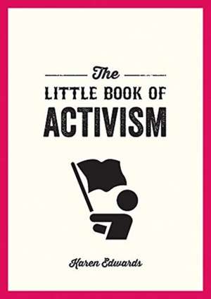 The Little Book of Activism de Karen Edwards