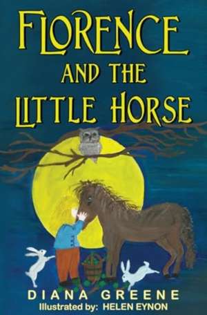 Florence and the Little Horse de Diana Greene