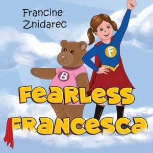Fearless Francesca de Francine Znidarec