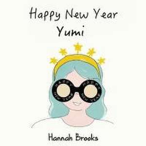 Happy New Year, Yumi de Hannah Brooks