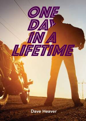 One Day in a Lifetime de Dave Heaver