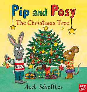 Pip & Posy: The Christmas Tree de Camilla Reid