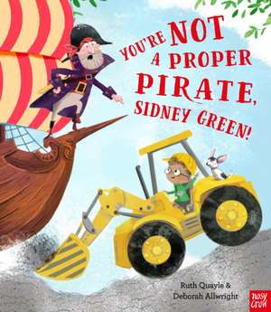 You're Not a Proper Pirate, Sidney Green! de Ruth Quayle