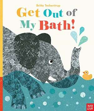 Get Out Of My Bath! de Britta Teckentrup