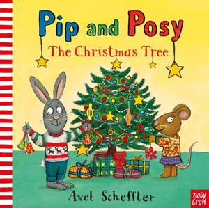 Pip and Posy: The Christmas Tree de Camilla Reid