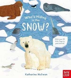 Who's Hiding in the Snow? de Katharine Mcewen