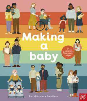 Making A Baby: An Inclusive Guide to How Every Family Begins de Rachel Greener