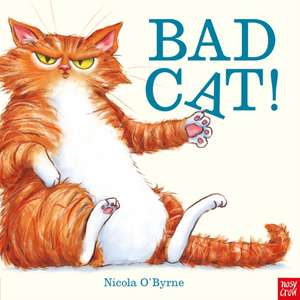 Bad Cat! de Nicola O'Byrne