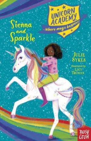 Sykes, J: Unicorn Academy: Sienna and Sparkle de Julie Sykes